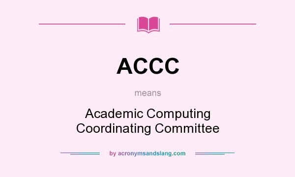What does ACCC mean? It stands for Academic Computing Coordinating Committee