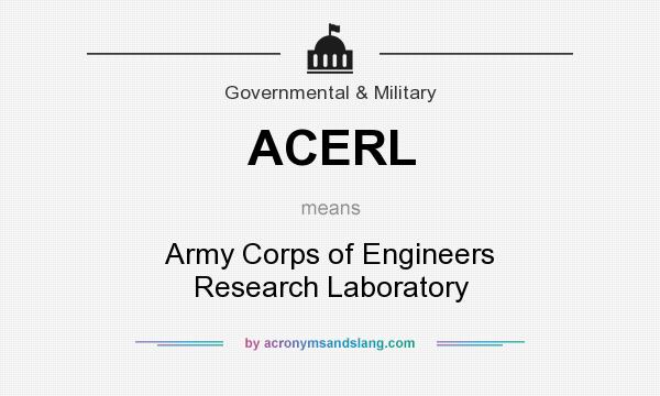 What does ACERL mean? It stands for Army Corps of Engineers Research Laboratory
