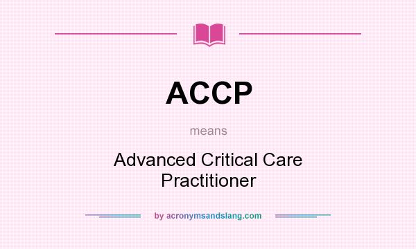 What does ACCP mean? It stands for Advanced Critical Care Practitioner
