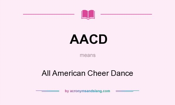 What does AACD mean? It stands for All American Cheer Dance