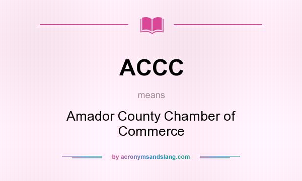 What does ACCC mean? It stands for Amador County Chamber of Commerce