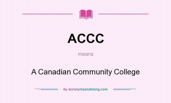 What does ACCC mean? It stands for A Canadian Community College