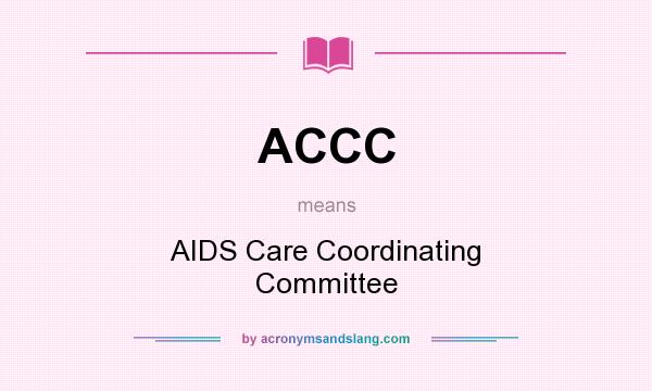 What does ACCC mean? It stands for AIDS Care Coordinating Committee