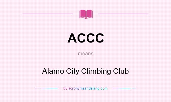 What does ACCC mean? It stands for Alamo City Climbing Club