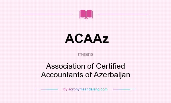 What does ACAAz mean? It stands for Association of Certified Accountants of Azerbaijan