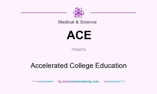 What does ACE mean? It stands for Accelerated College Education