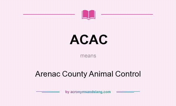 What does ACAC mean? It stands for Arenac County Animal Control