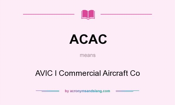 What does ACAC mean? It stands for AVIC I Commercial Aircraft Co