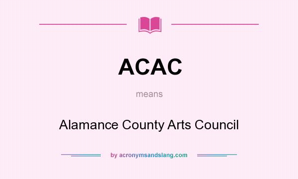 What does ACAC mean? It stands for Alamance County Arts Council