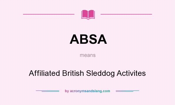 What does ABSA mean? It stands for Affiliated British Sleddog Activites