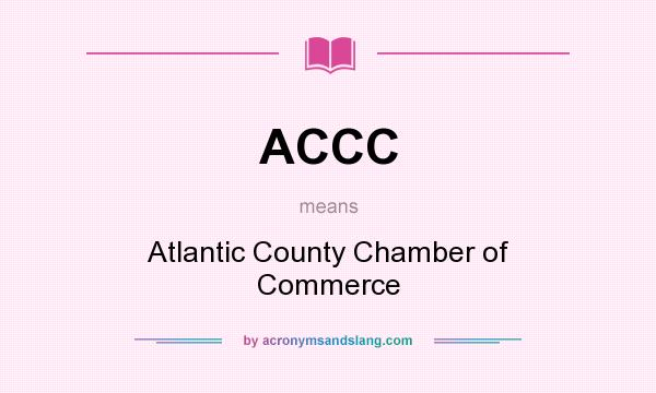 What does ACCC mean? It stands for Atlantic County Chamber of Commerce