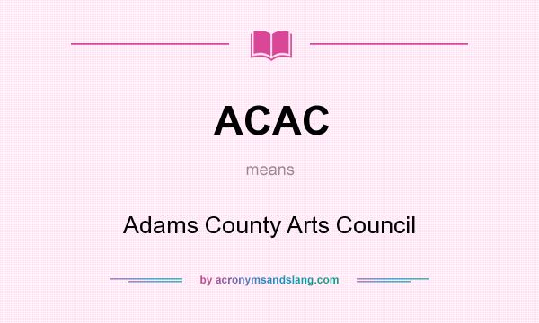 What does ACAC mean? It stands for Adams County Arts Council