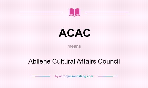 What does ACAC mean? It stands for Abilene Cultural Affairs Council