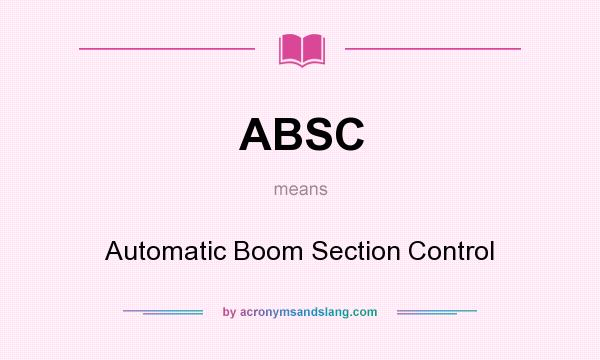 What does ABSC mean? It stands for Automatic Boom Section Control