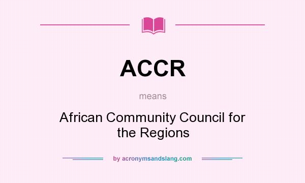 What does ACCR mean? It stands for African Community Council for the Regions