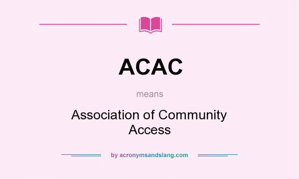 What does ACAC mean? It stands for Association of Community Access