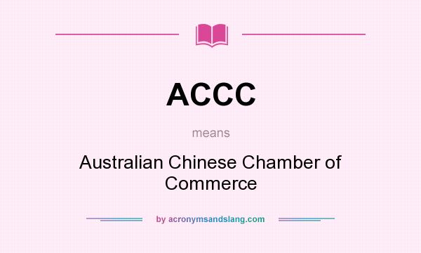 What does ACCC mean? It stands for Australian Chinese Chamber of Commerce