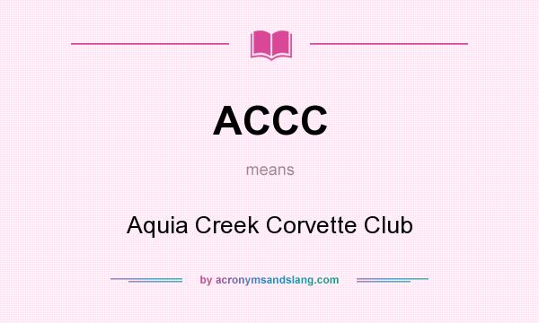 What does ACCC mean? It stands for Aquia Creek Corvette Club