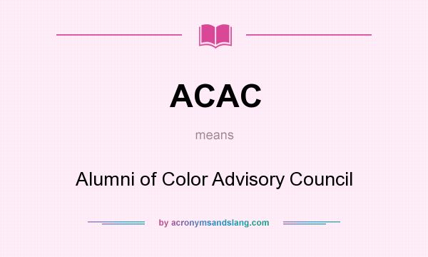 What does ACAC mean? It stands for Alumni of Color Advisory Council