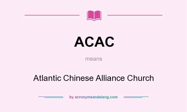 What does ACAC mean? It stands for Atlantic Chinese Alliance Church