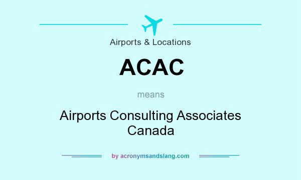 What does ACAC mean? It stands for Airports Consulting Associates Canada