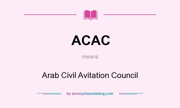 What does ACAC mean? It stands for Arab Civil Avitation Council