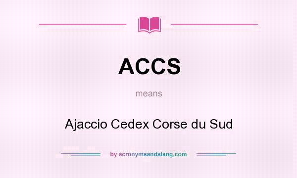What does ACCS mean? It stands for Ajaccio Cedex Corse du Sud