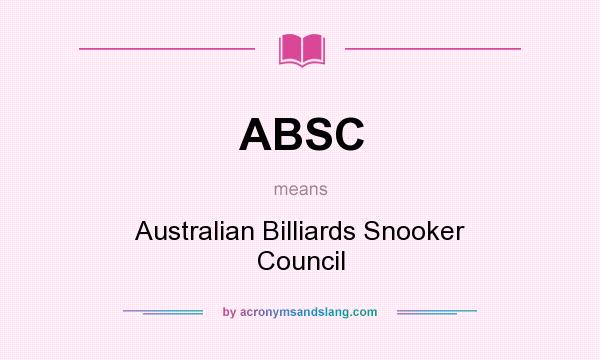 What does ABSC mean? It stands for Australian Billiards Snooker Council