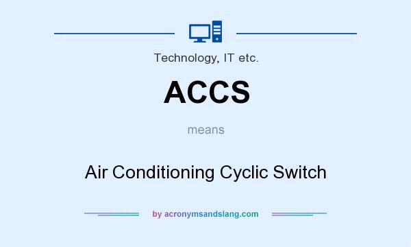 What does ACCS mean? It stands for Air Conditioning Cyclic Switch
