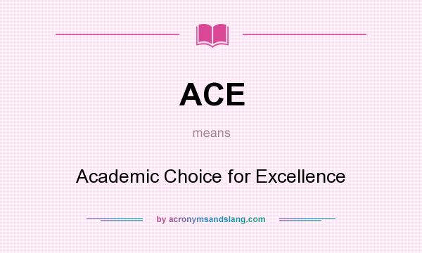 What does ACE mean? It stands for Academic Choice for Excellence