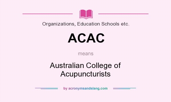 What does ACAC mean? It stands for Australian College of Acupuncturists