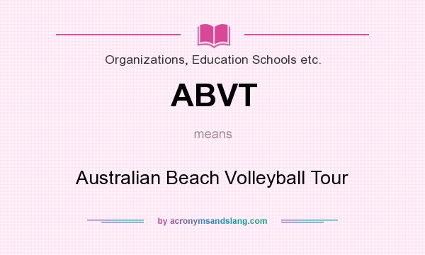 What does ABVT mean? It stands for Australian Beach Volleyball Tour