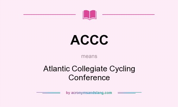 What does ACCC mean? It stands for Atlantic Collegiate Cycling Conference