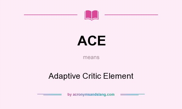 What does ACE mean? It stands for Adaptive Critic Element