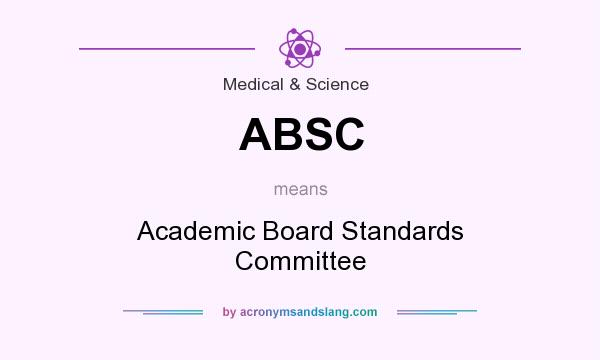 What does ABSC mean? It stands for Academic Board Standards Committee