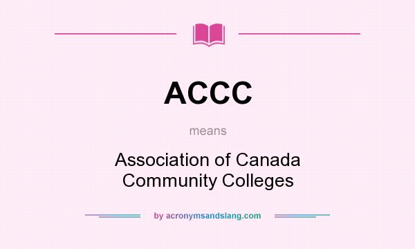 What does ACCC mean? It stands for Association of Canada Community Colleges