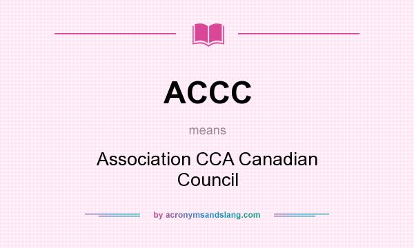 What does ACCC mean? It stands for Association CCA Canadian Council