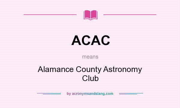 What does ACAC mean? It stands for Alamance County Astronomy Club