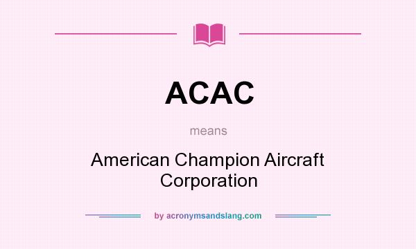 What does ACAC mean? It stands for American Champion Aircraft Corporation