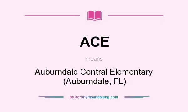 What does ACE mean? It stands for Auburndale Central Elementary (Auburndale, FL)