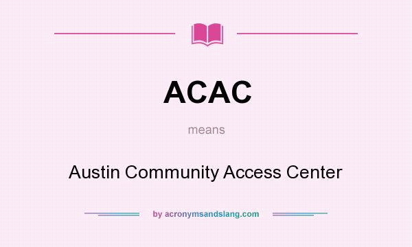What does ACAC mean? It stands for Austin Community Access Center