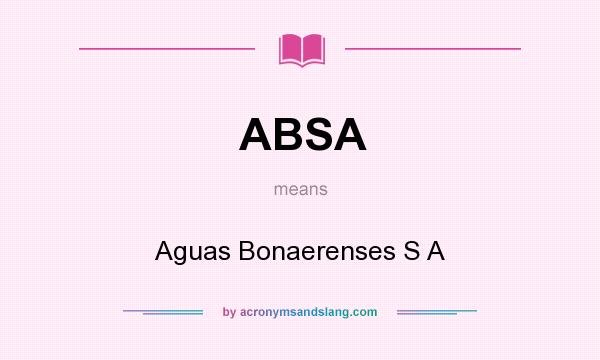 What does ABSA mean? It stands for Aguas Bonaerenses S A