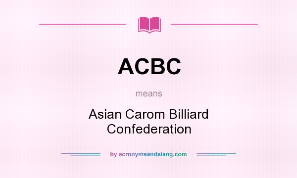 What does ACBC mean? It stands for Asian Carom Billiard Confederation