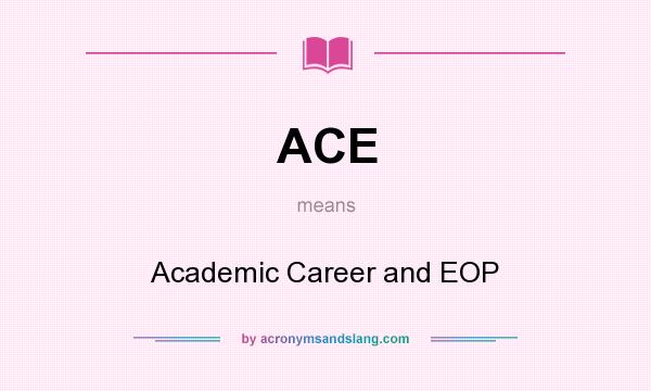 What does ACE mean? It stands for Academic Career and EOP