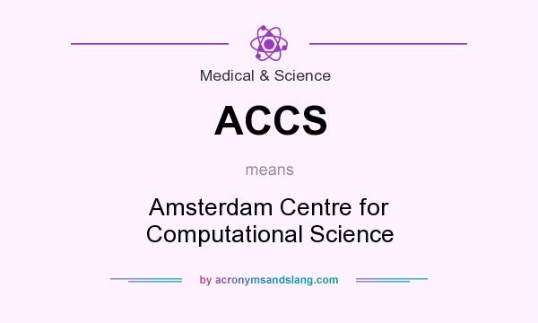 What does ACCS mean? It stands for Amsterdam Centre for Computational Science