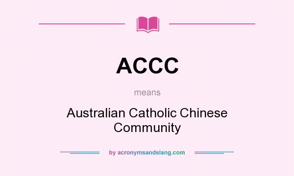 What does ACCC mean? It stands for Australian Catholic Chinese Community