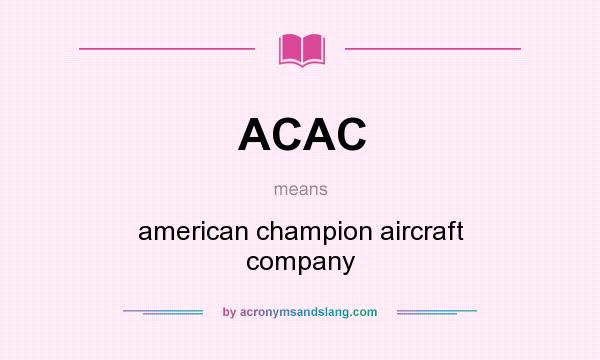 What does ACAC mean? It stands for american champion aircraft company