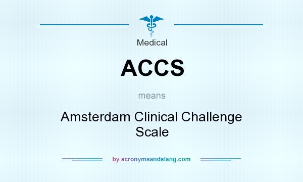 What does ACCS mean? It stands for Amsterdam Clinical Challenge Scale