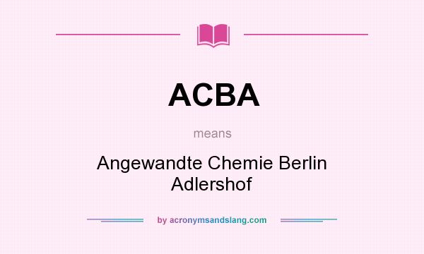 What does ACBA mean? It stands for Angewandte Chemie Berlin Adlershof