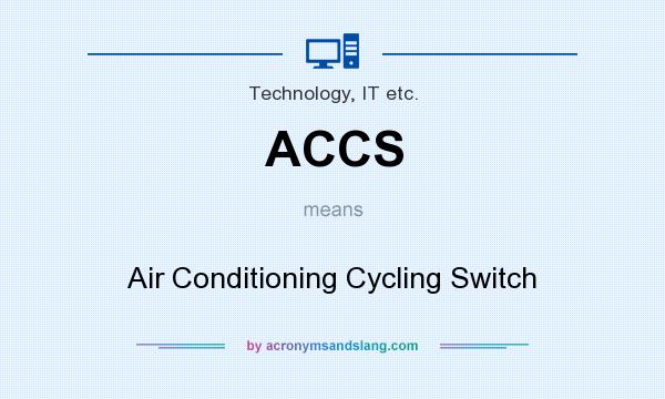 What does ACCS mean? It stands for Air Conditioning Cycling Switch